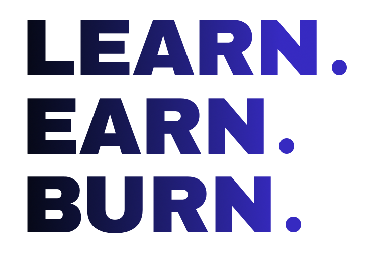 Learn Earn Burn